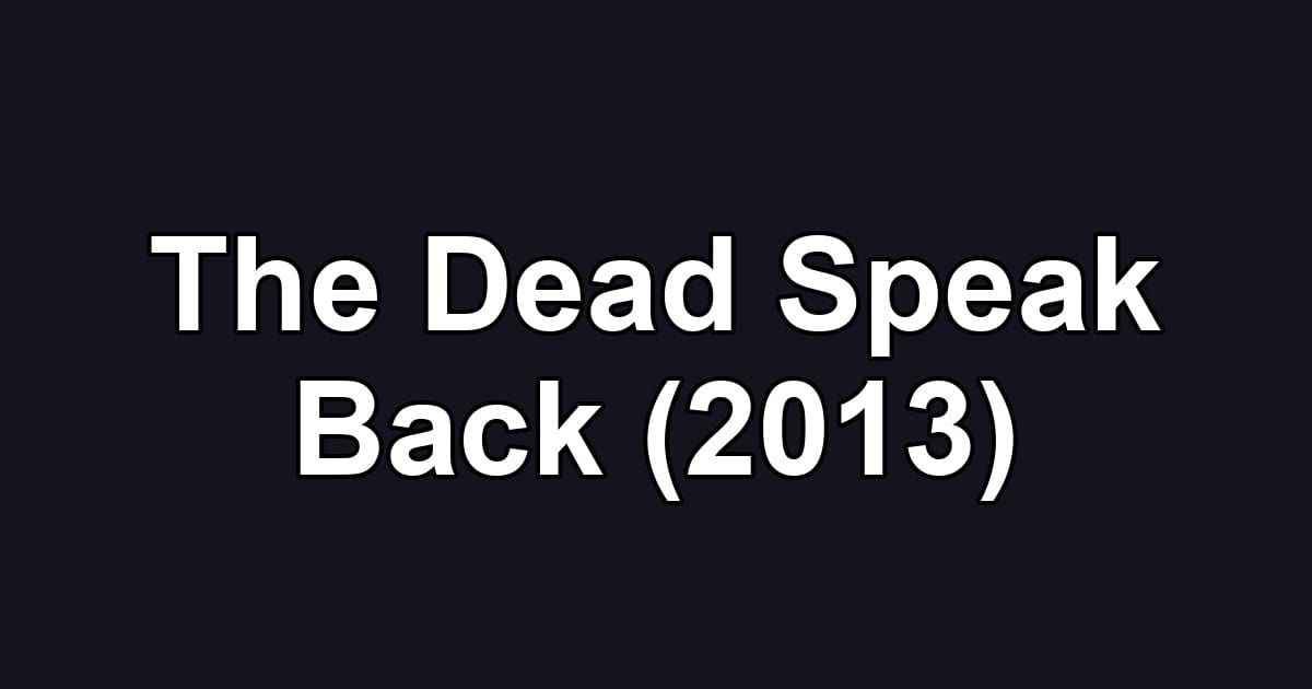 The Dead Speak Back (2013)