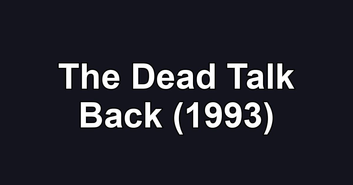 The Dead Talk Back (1993)
