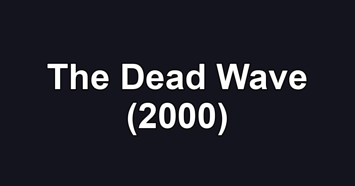 The Dead Wave (2000)