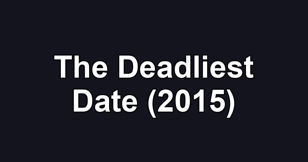 The Deadliest Date (2015)