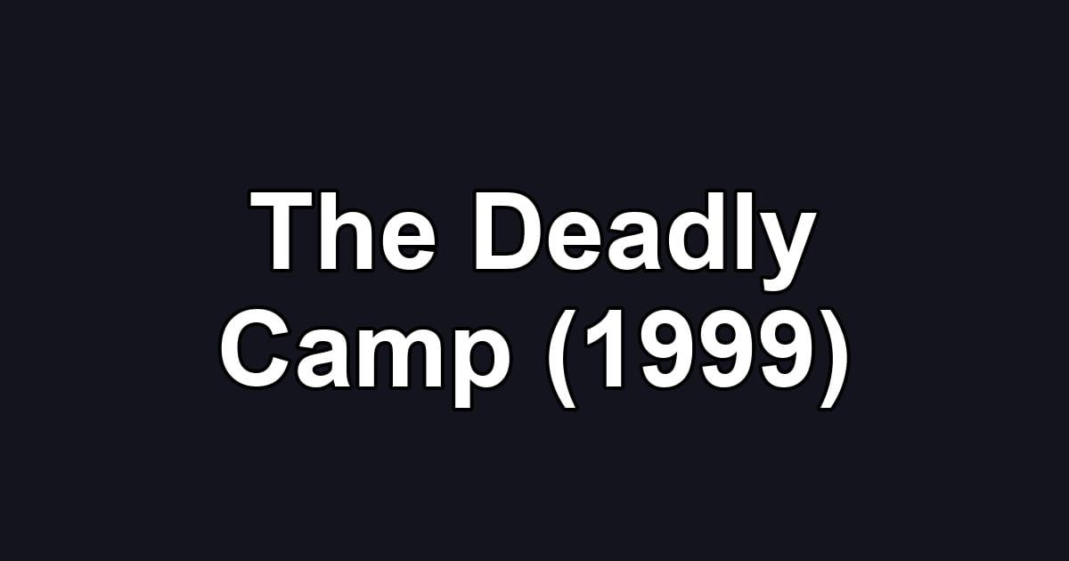 The Deadly Camp (1999)