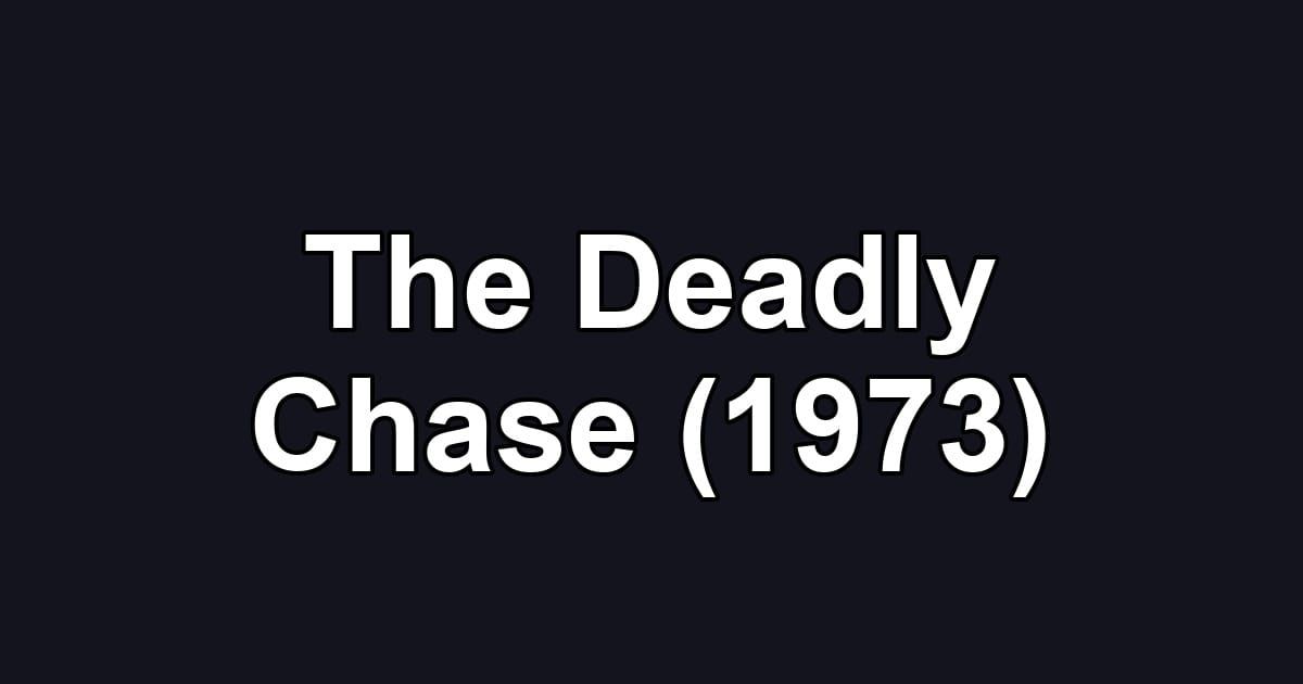 The Deadly Chase (1973)