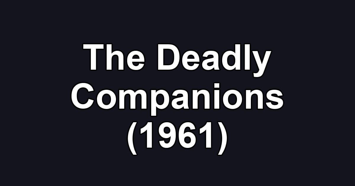 The Deadly Companions (1961)