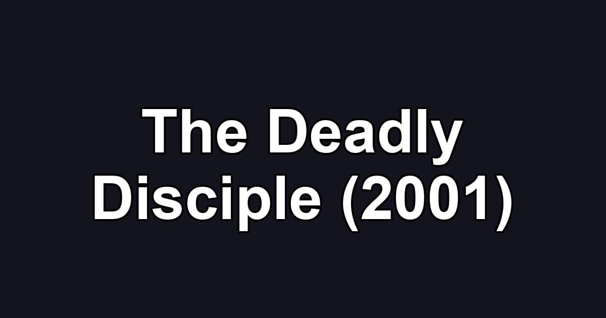 The Deadly Disciple (2001)