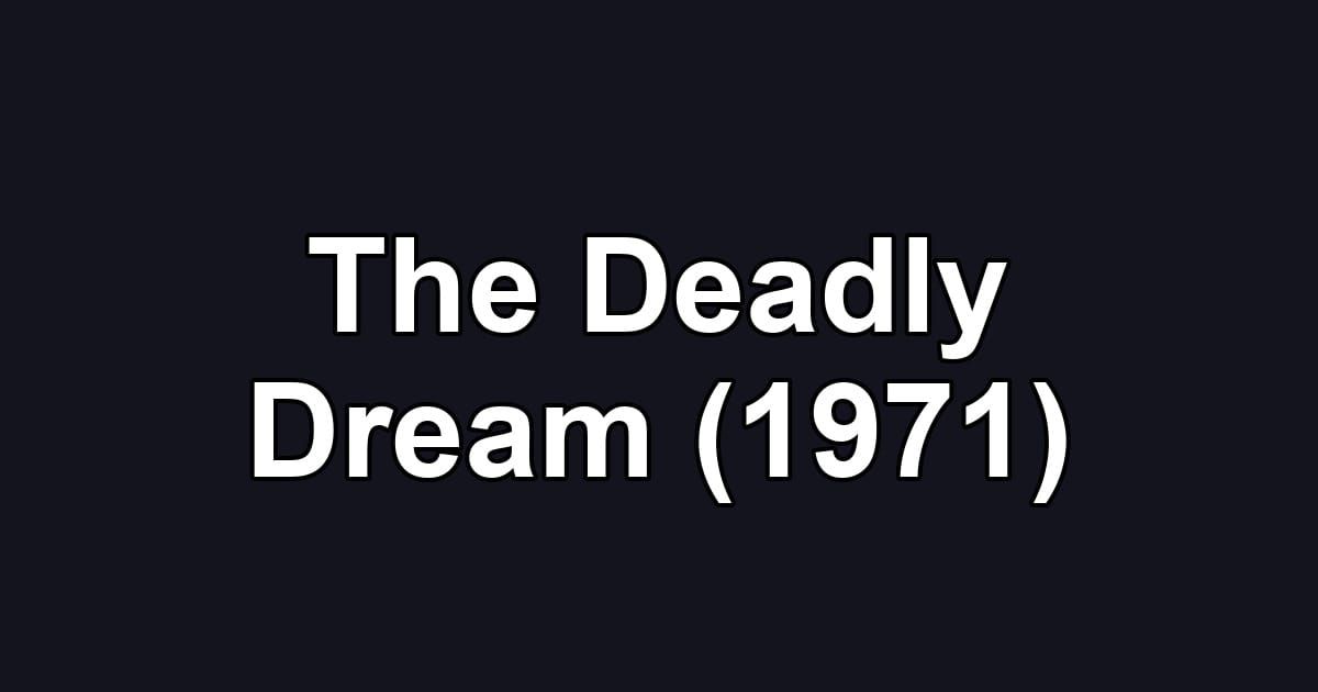 The Deadly Dream (1971)