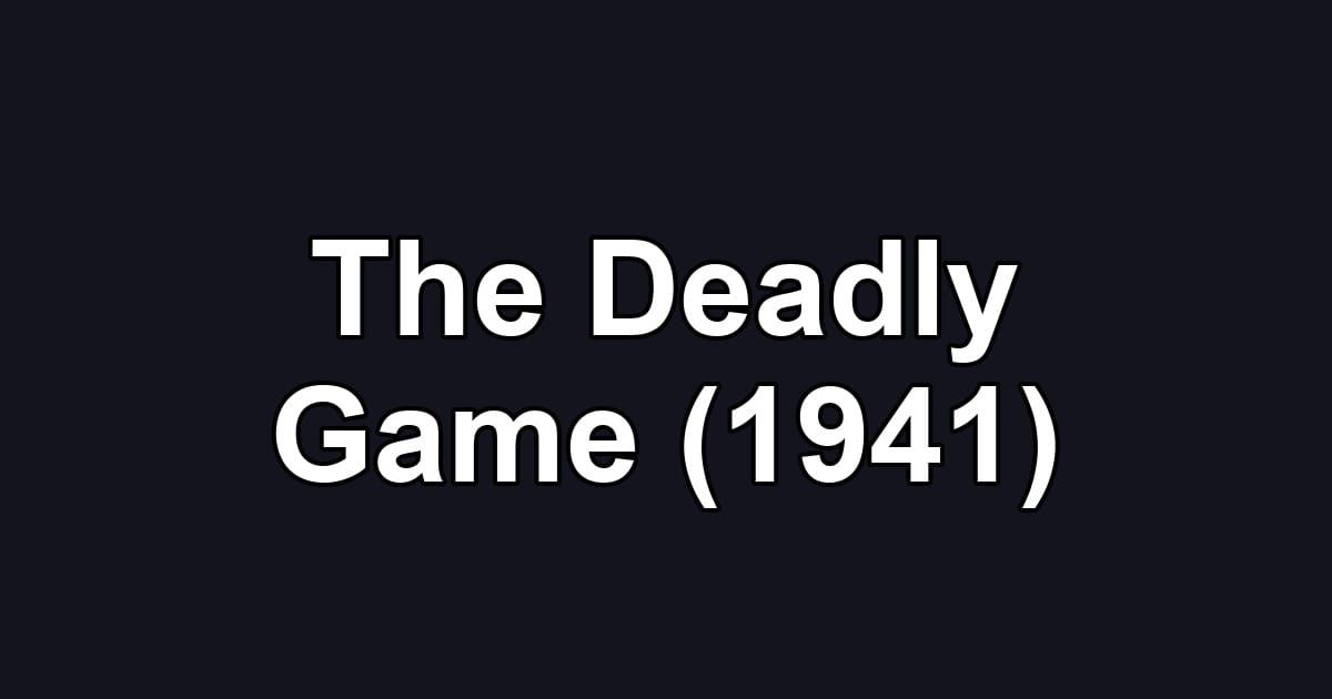 The Deadly Game (1941)