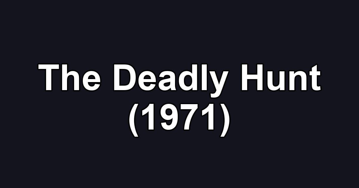 The Deadly Hunt (1971)