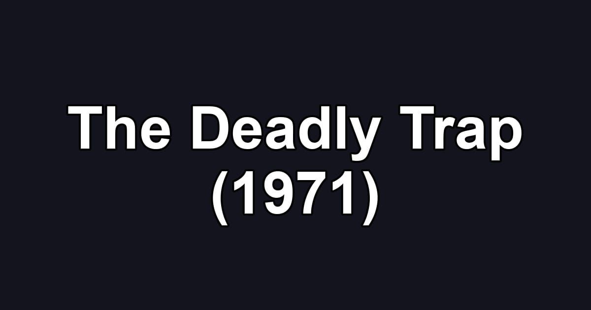 The Deadly Trap (1971)