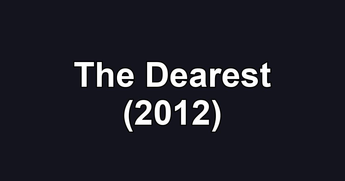 The Dearest (2012)