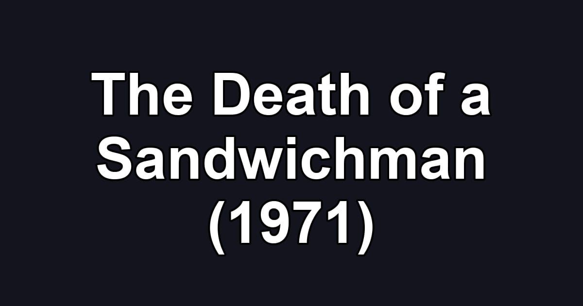The Death of a Sandwichman (1971)