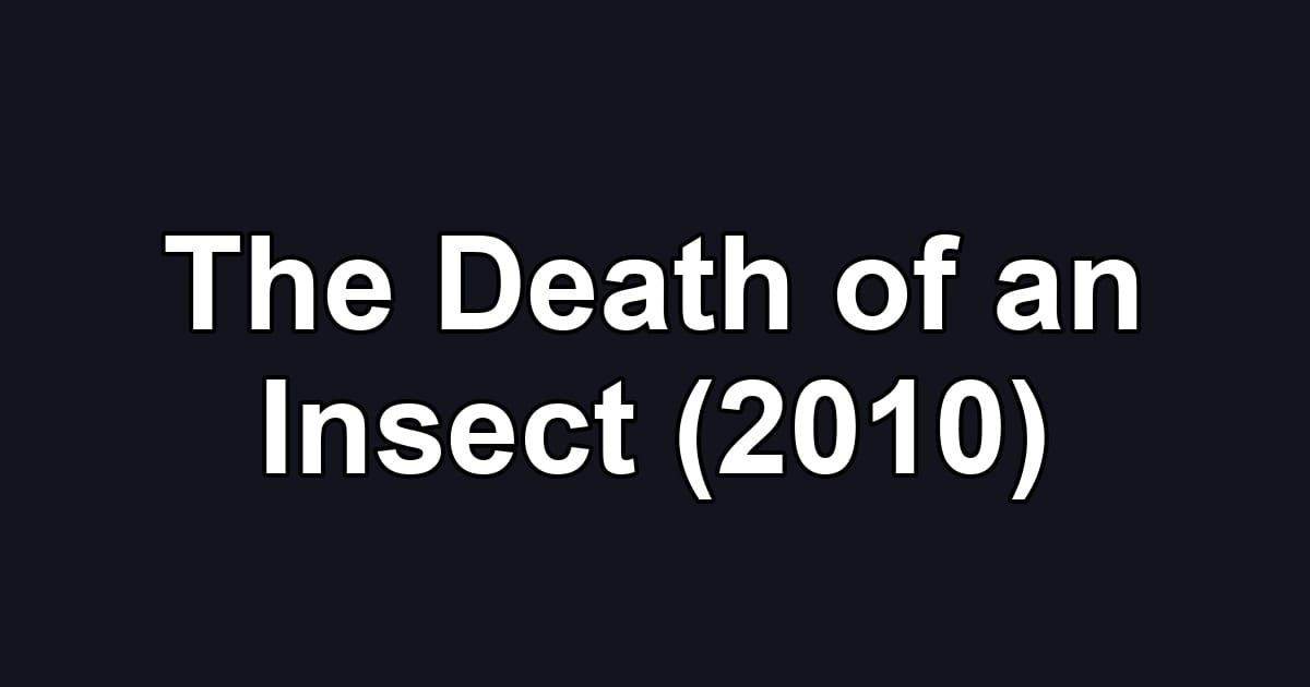 The Death of an Insect (2010)