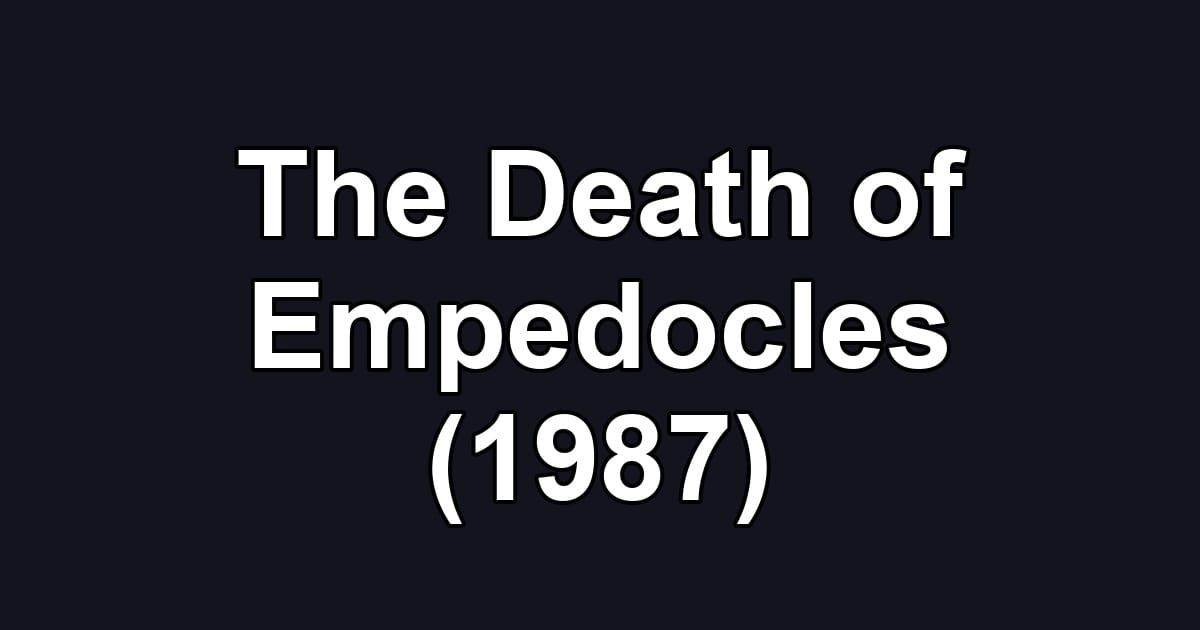 The Death of Empedocles (1987)