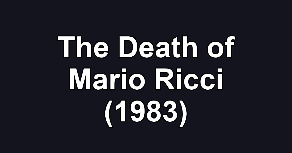 The Death of Mario Ricci (1983)