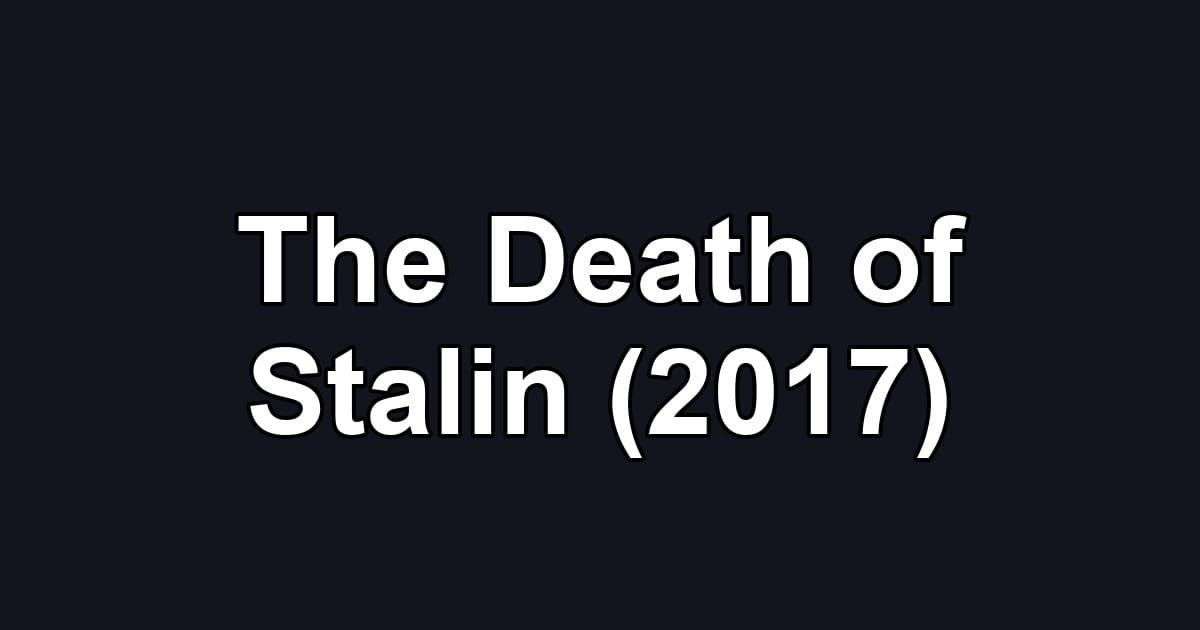 The Death of Stalin (2017)