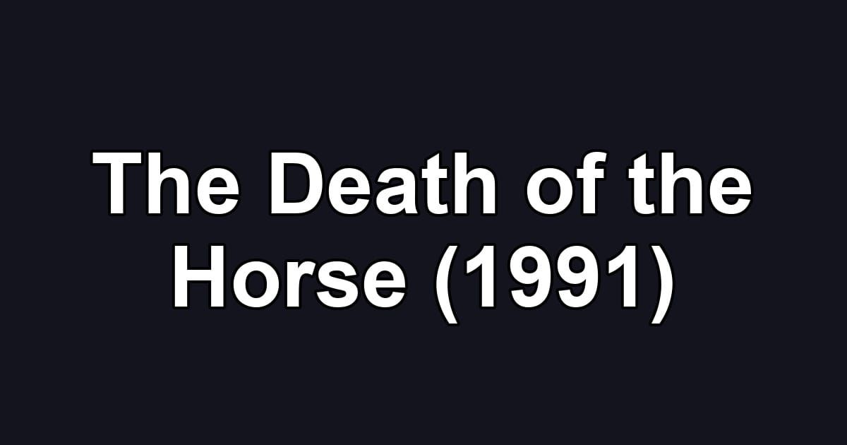 The Death of the Horse (1991)