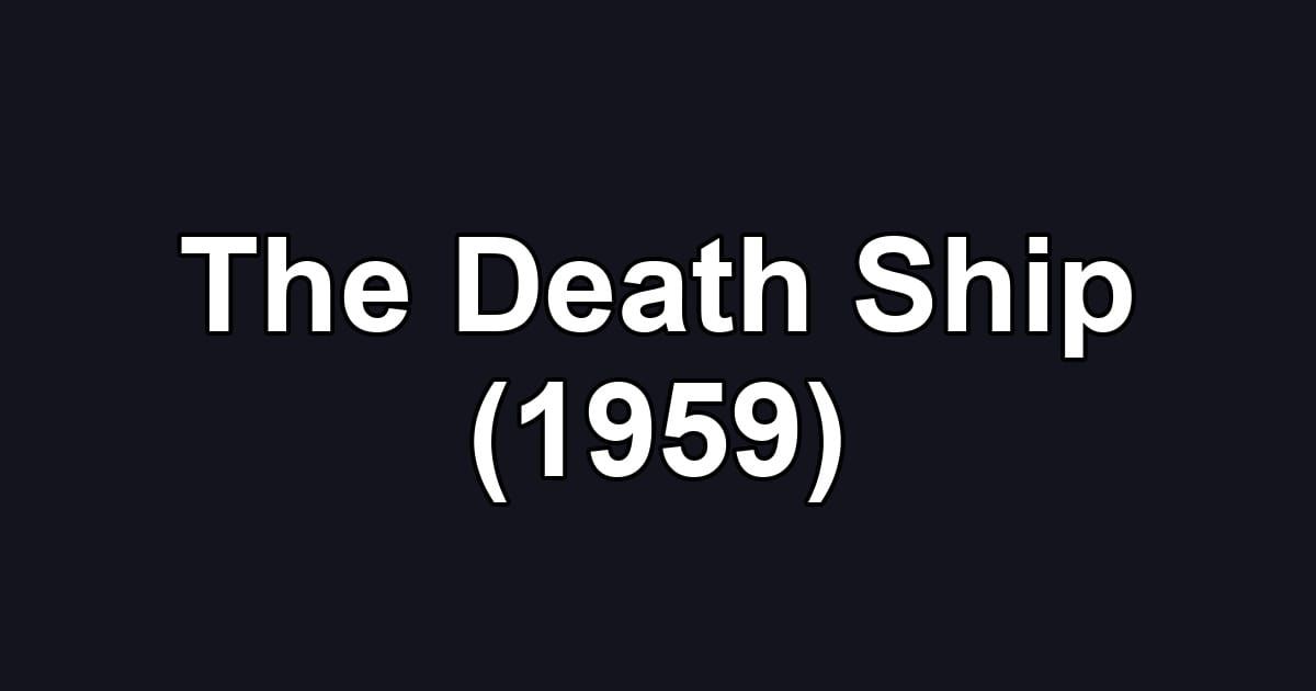 The Death Ship (1959)