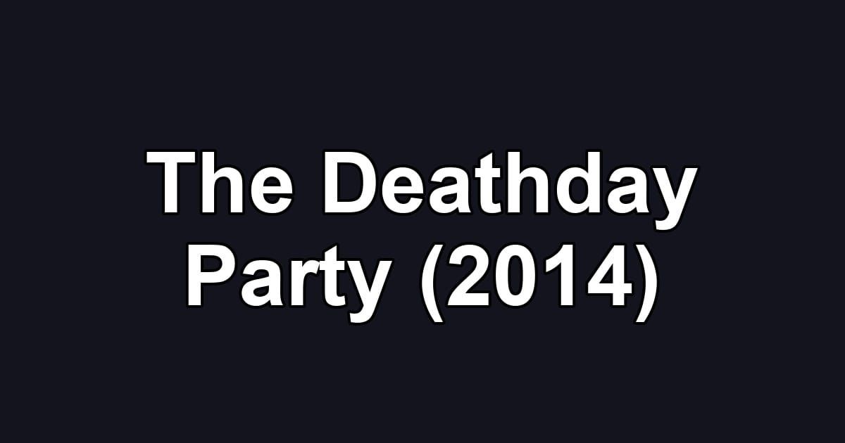 The Deathday Party (2014)