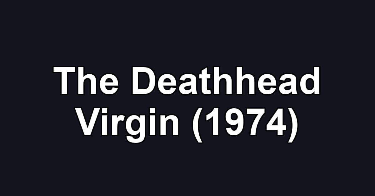 The Deathhead Virgin (1974)