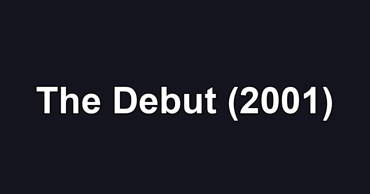 The Debut (2001)