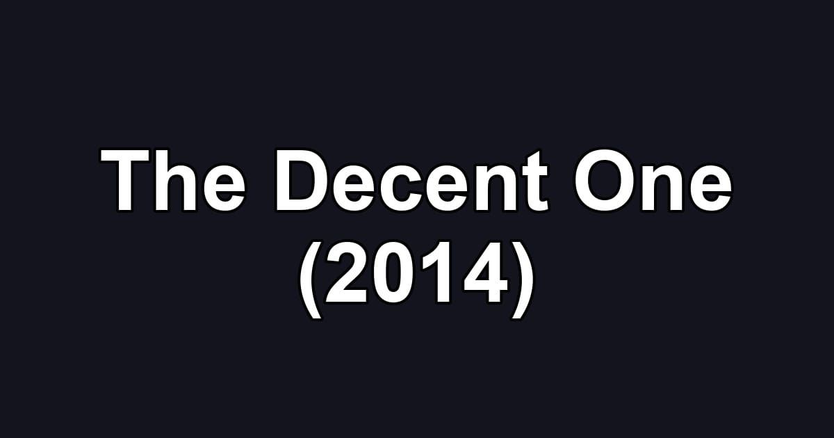 The Decent One (2014)
