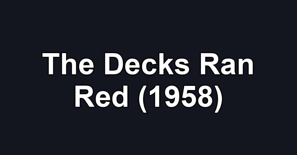 The Decks Ran Red (1958)