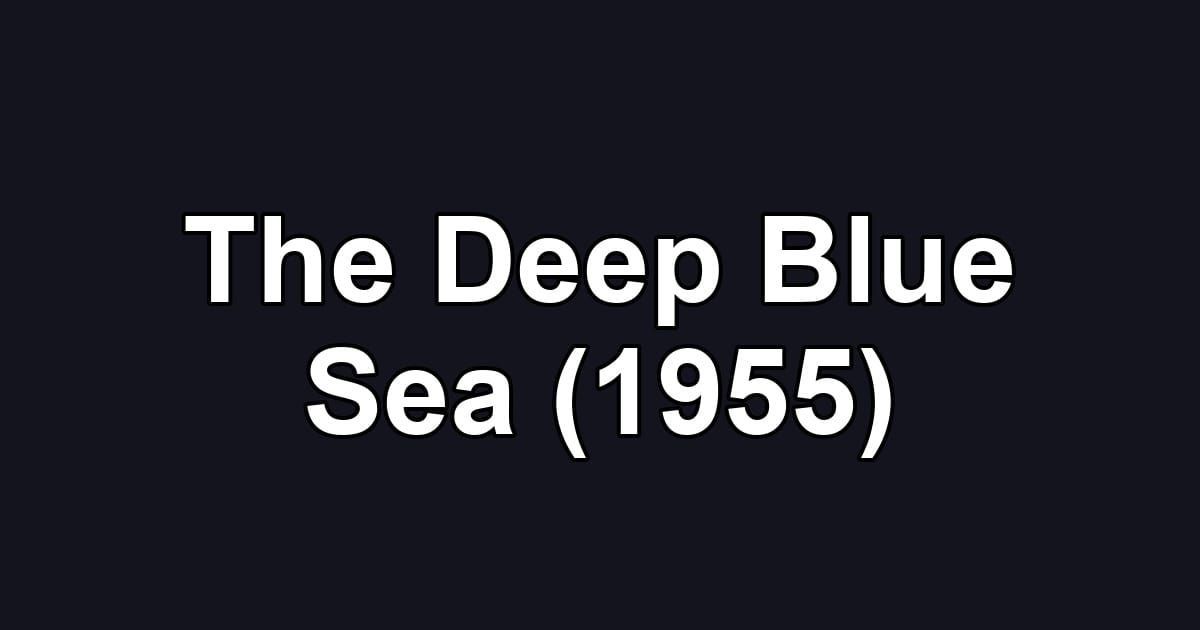 The Deep Blue Sea (1955)