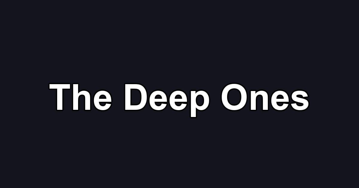 The Deep Ones