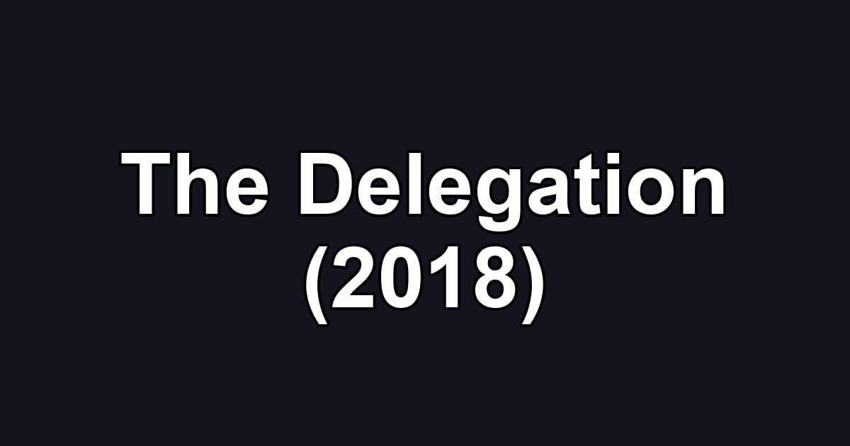 The Delegation (2018)