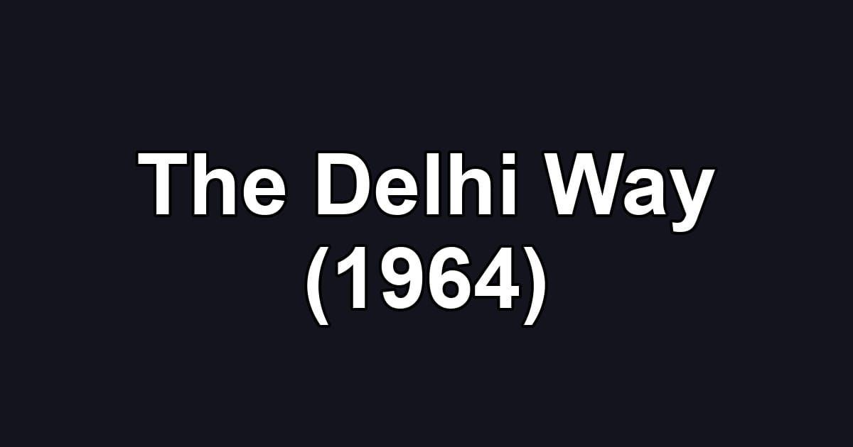 The Delhi Way (1964)