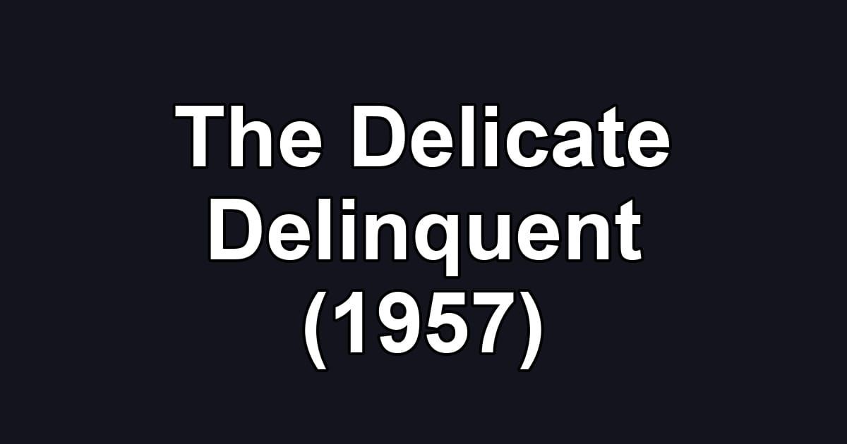 The Delicate Delinquent (1957)
