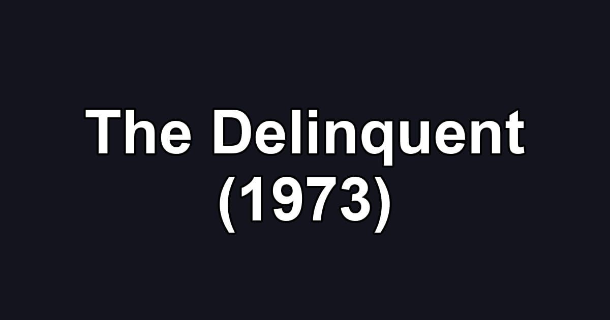 The Delinquent (1973)