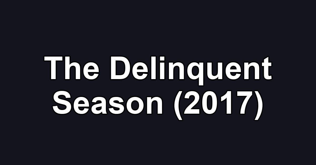 The Delinquent Season (2017)