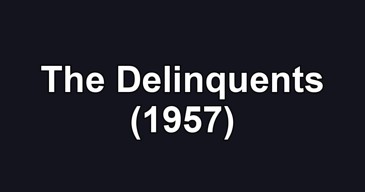 The Delinquents (1957)