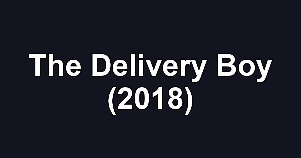 The Delivery Boy (2018)