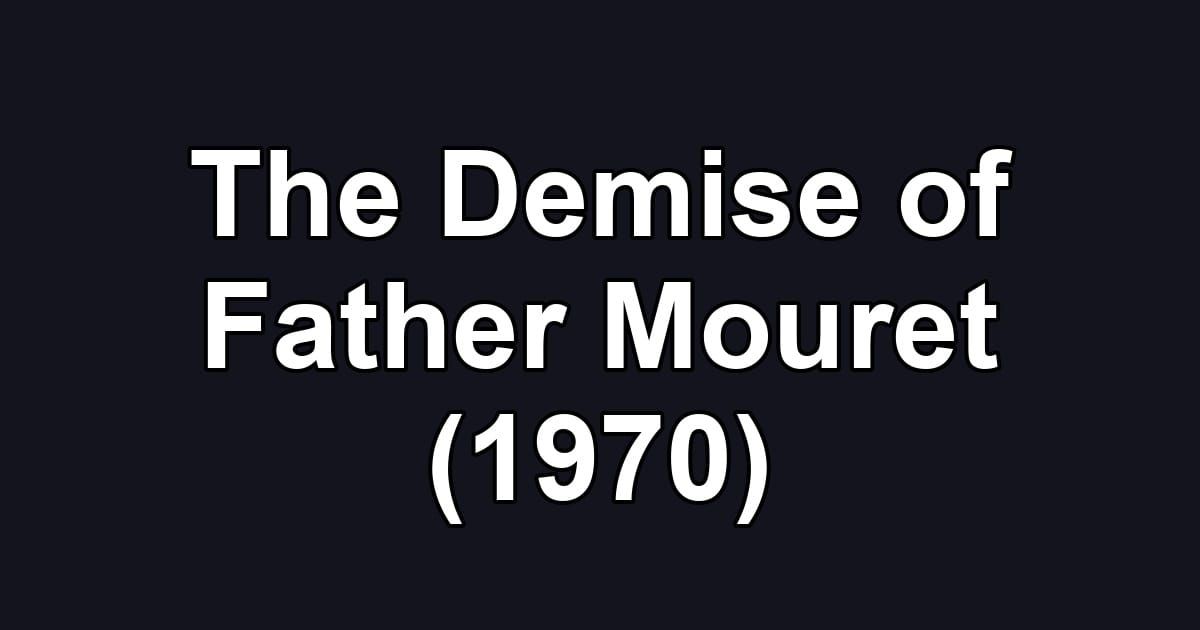 The Demise of Father Mouret (1970)