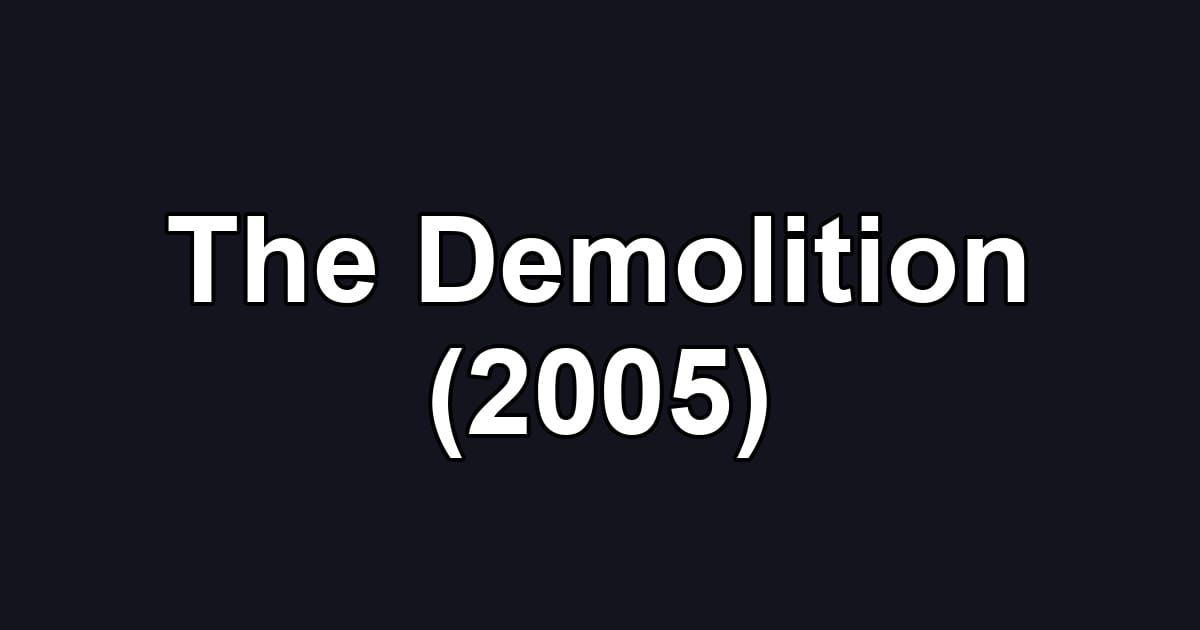 The Demolition (2005)