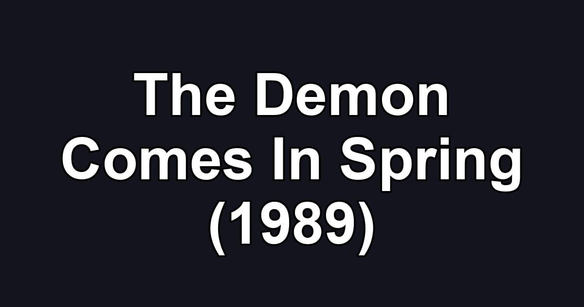 The Demon Comes In Spring (1989)