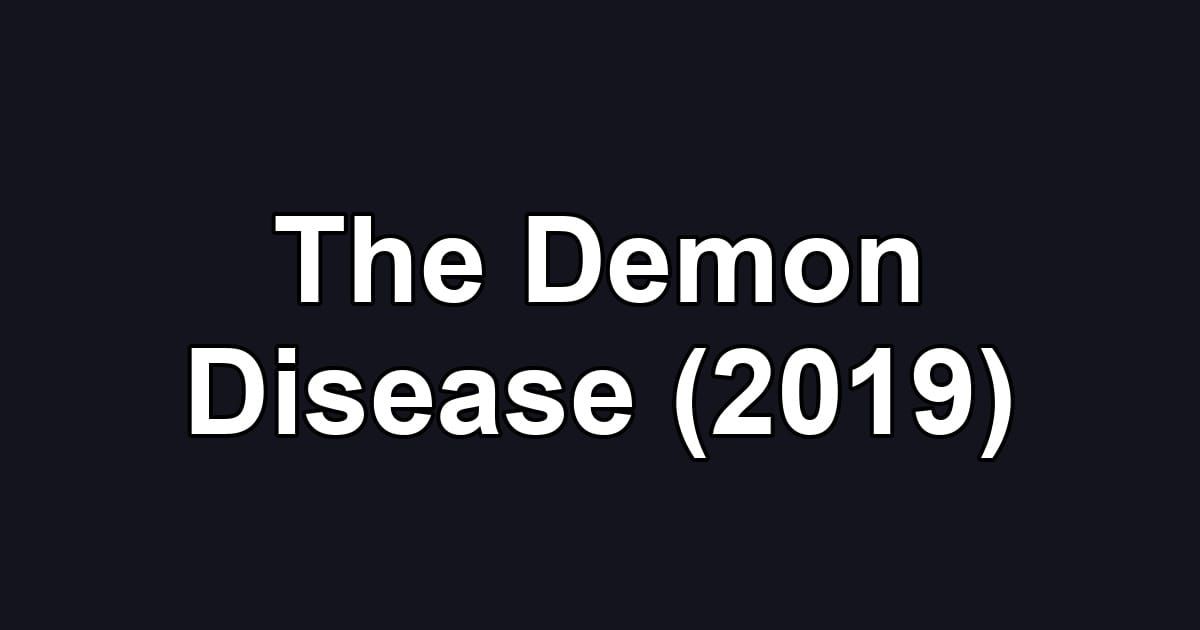 The Demon Disease (2019)