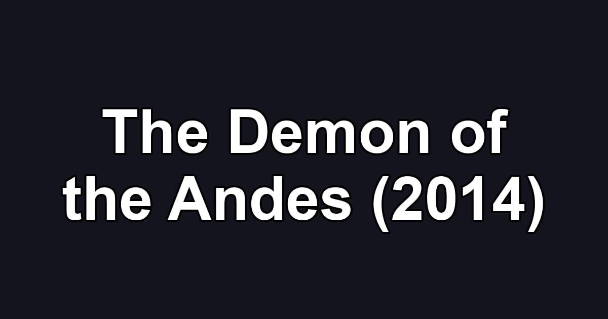 The Demon of the Andes (2014)