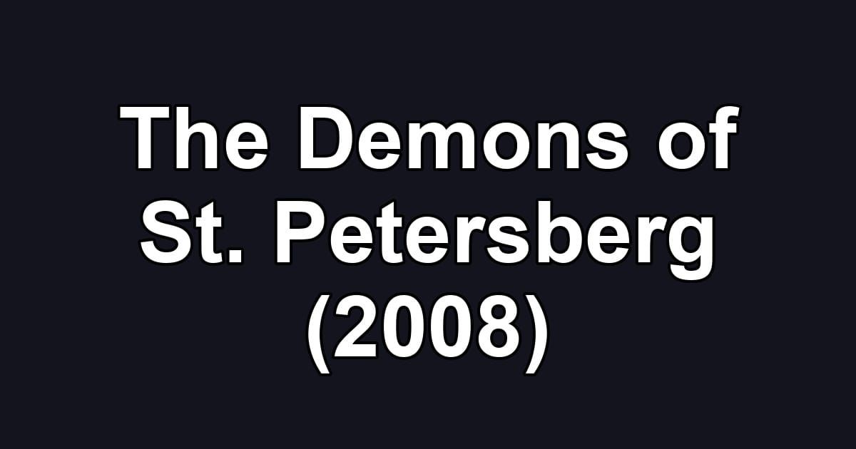The Demons of St. Petersberg (2008)