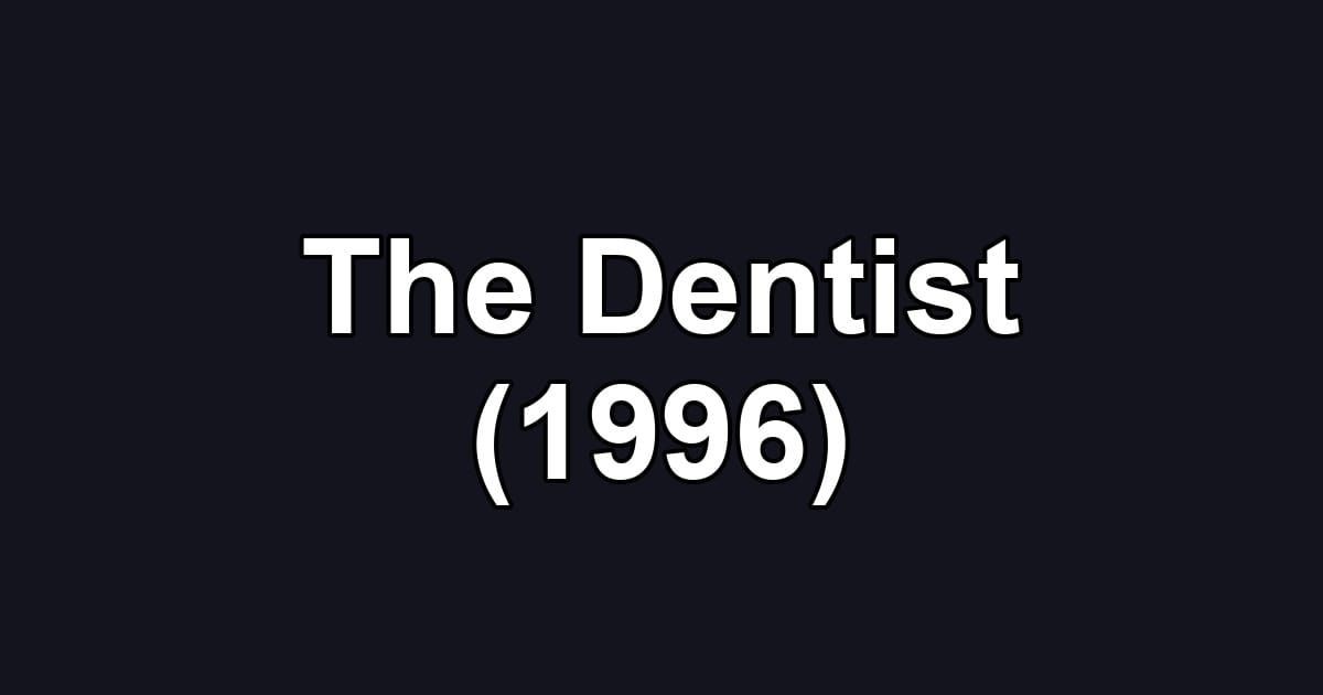 The Dentist (1996)
