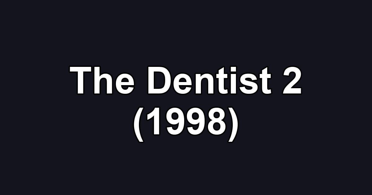 The Dentist 2 (1998)