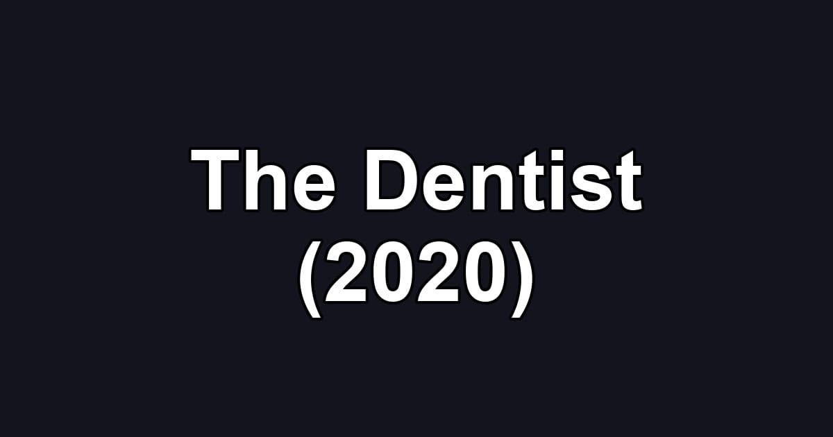 The Dentist (2020)