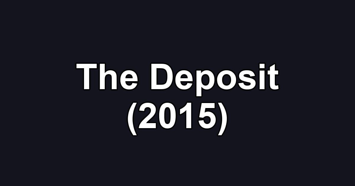 The Deposit (2015)
