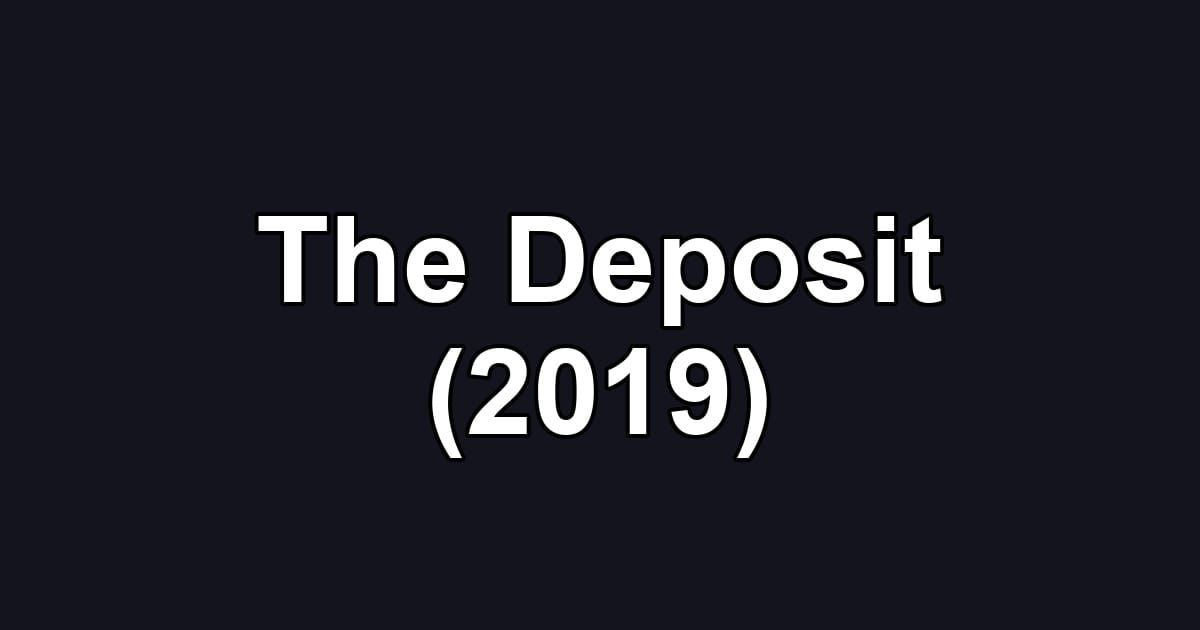 The Deposit (2019)