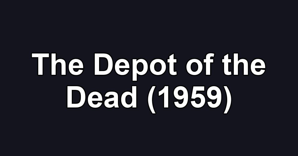 The Depot of the Dead (1959)