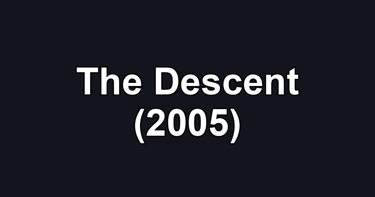 The Descent (2005)