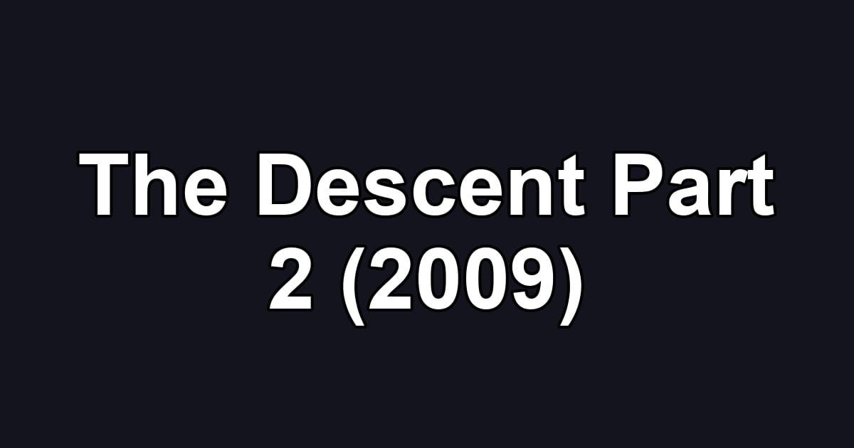 The Descent Part 2 (2009)