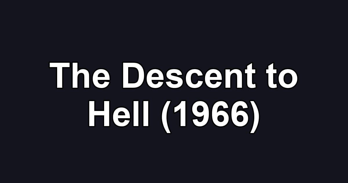 The Descent to Hell (1966)