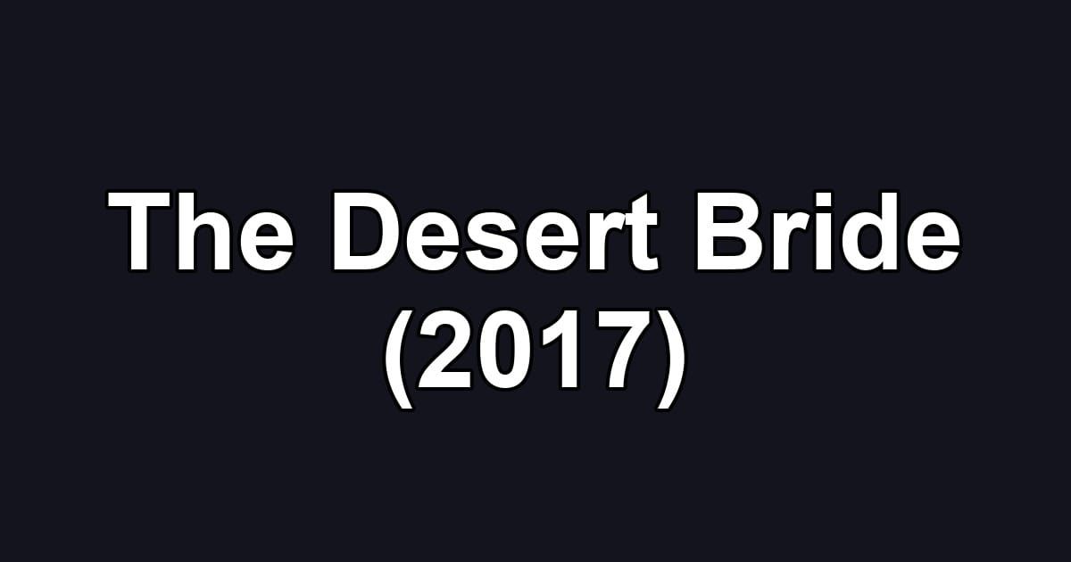 The Desert Bride (2017)